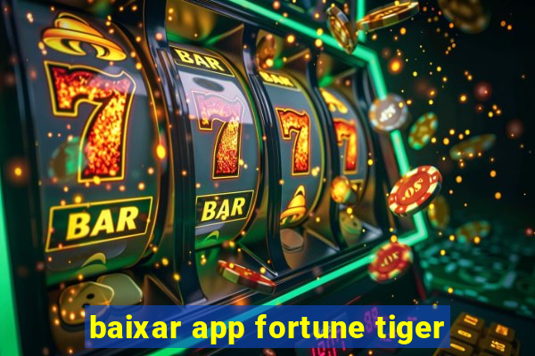 baixar app fortune tiger